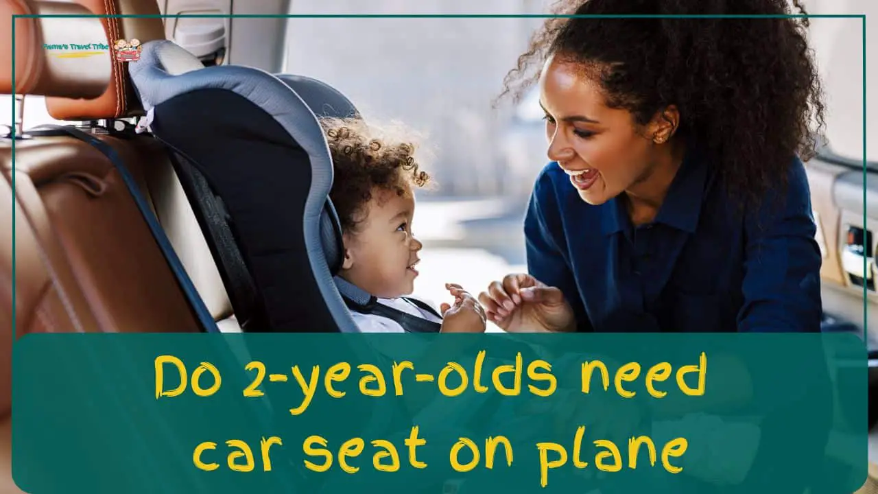 Do 2 year olds need car seat on plane