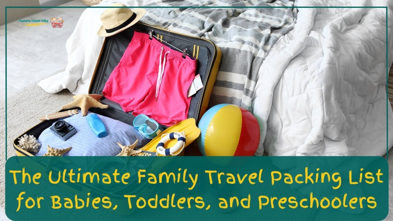 The Ultimate Family Travel Packing List for Babies, Toddlers, and Preschoolers